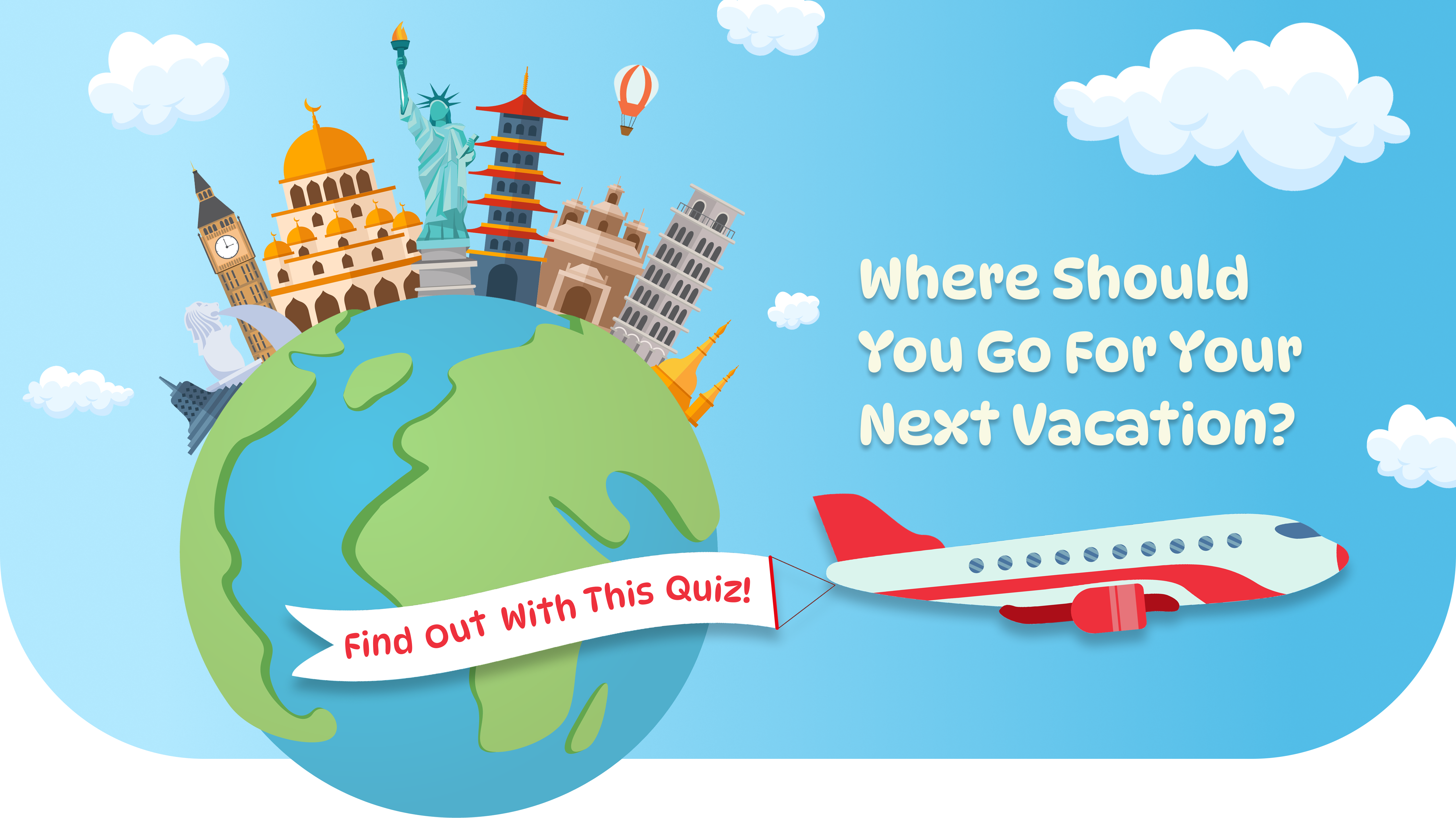 Where Should You Go For Your Next Vacation?